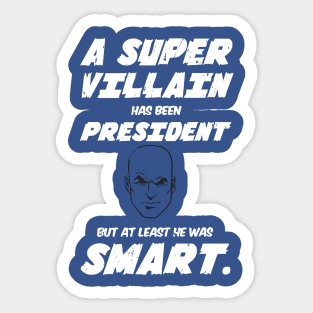 Villain as President Sticker